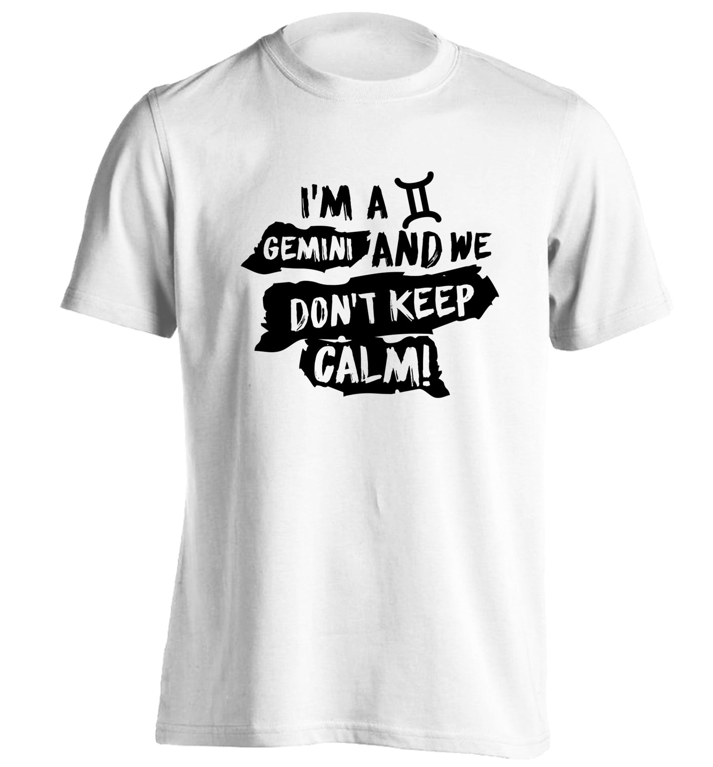 I'm a Gemini and we don't keep calm adults unisex white Tshirt 2XL