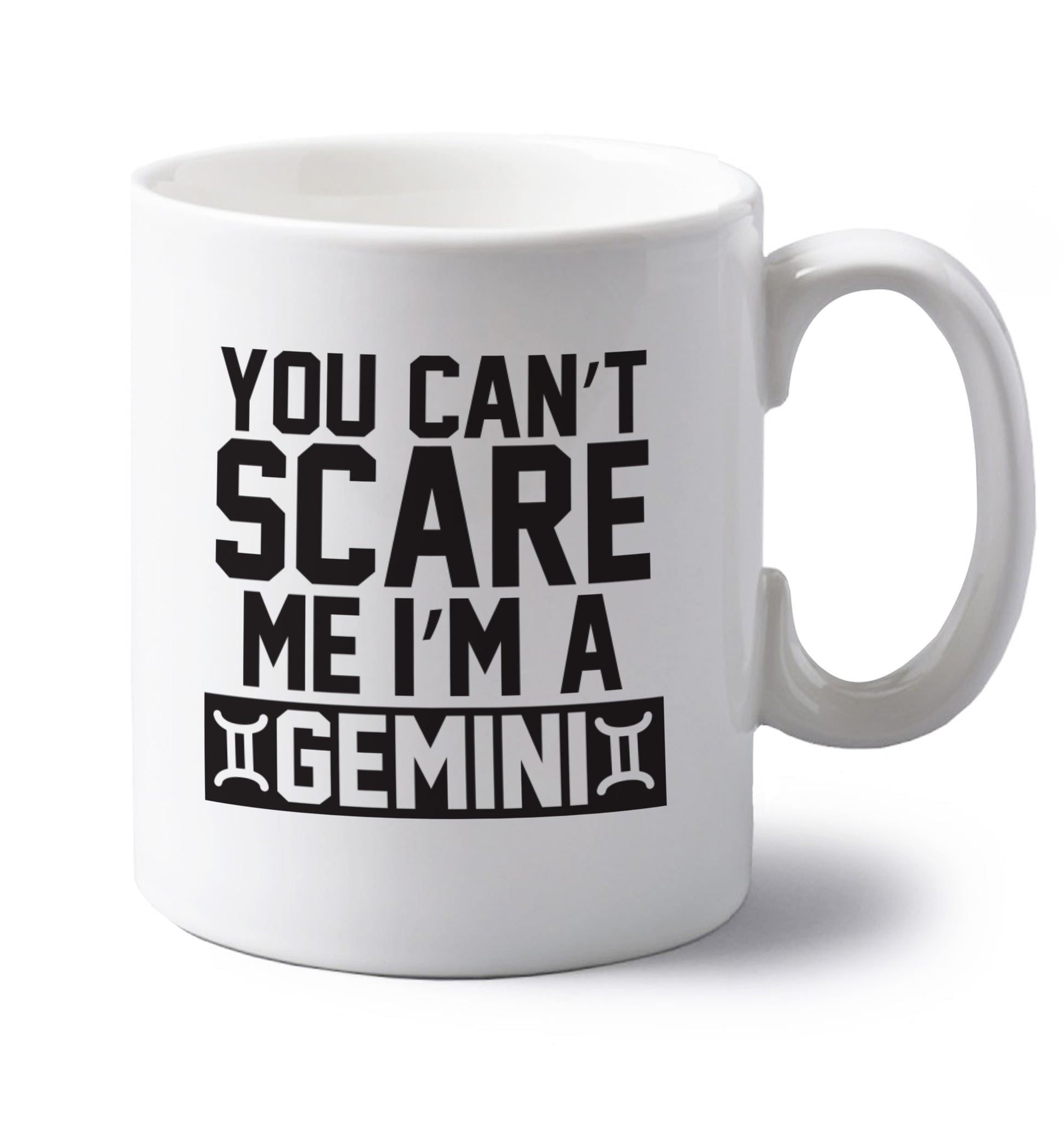You can't scare me I'm a Gemini left handed white ceramic mug 