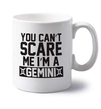 You can't scare me I'm a Gemini left handed white ceramic mug 