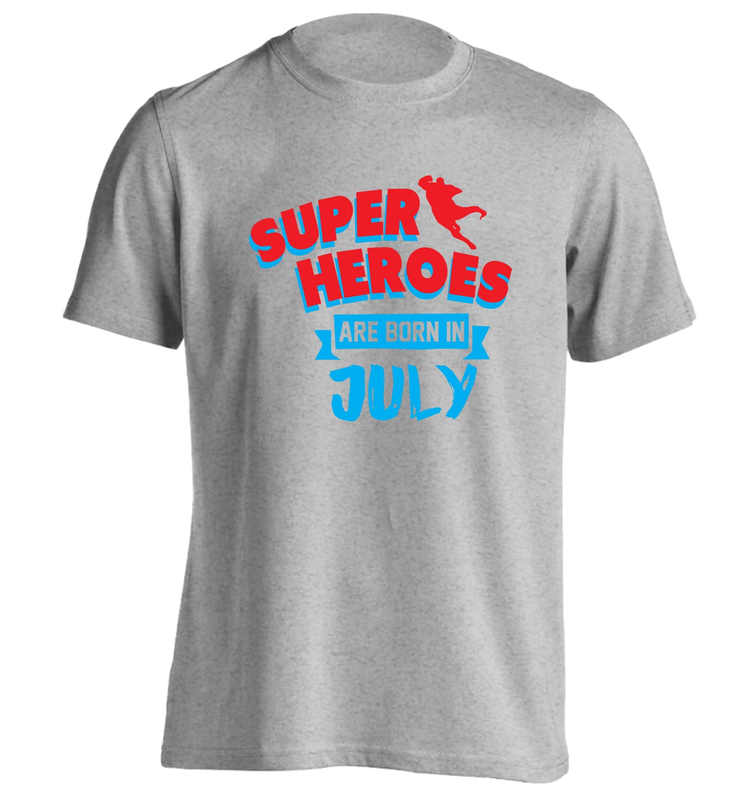 Superheroes are born in July adults unisex grey Tshirt 2XL