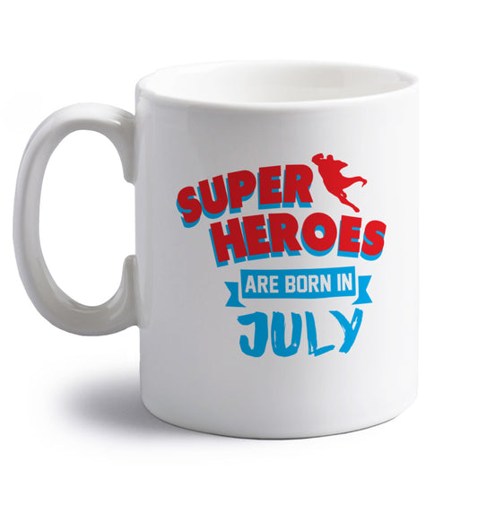 Superheroes are born in July right handed white ceramic mug 