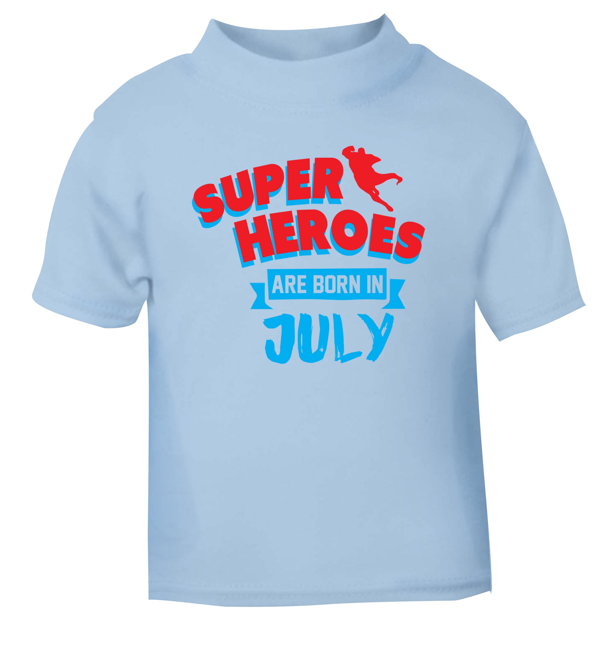 Superheroes are born in July light blue Baby Toddler Tshirt 2 Years