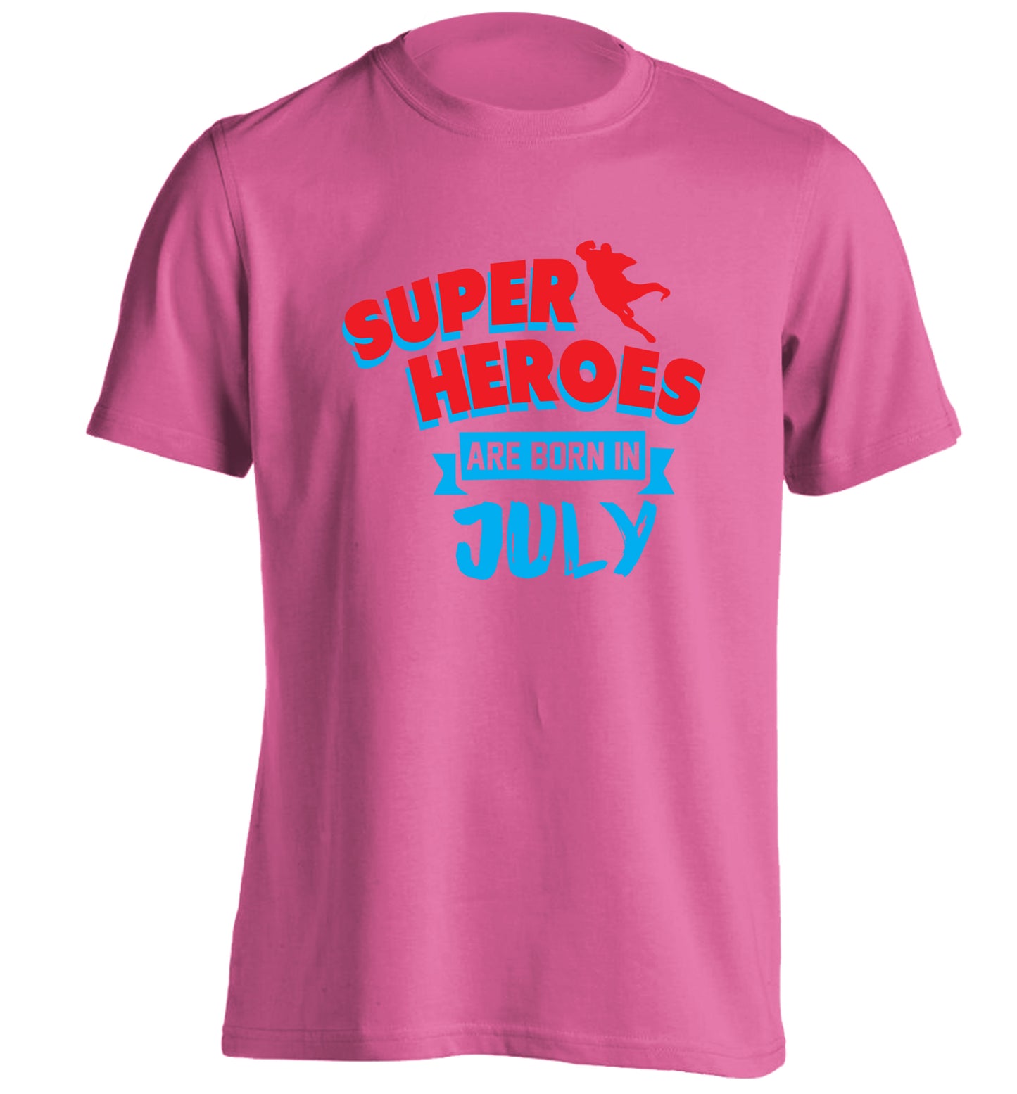 Superheroes are born in July adults unisex pink Tshirt 2XL