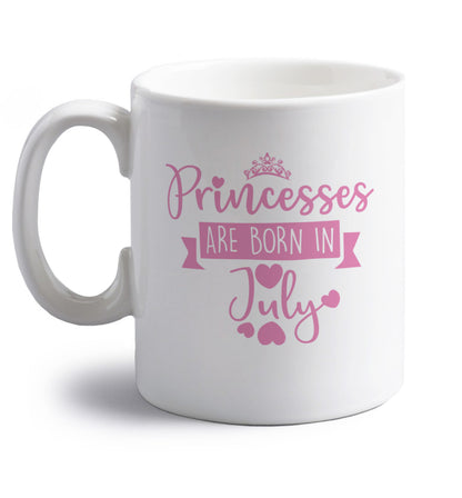 Princesses are born in July right handed white ceramic mug 