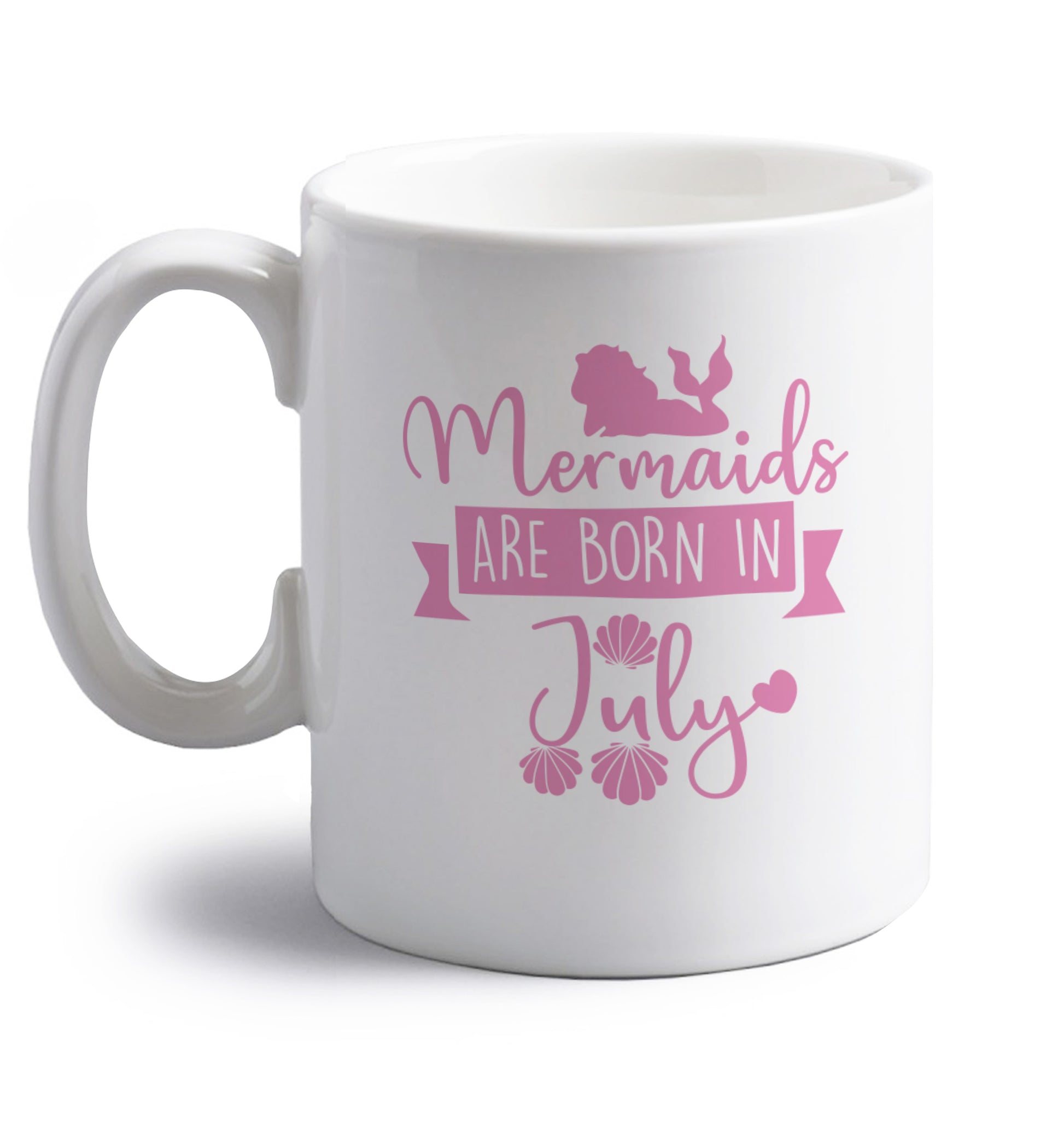 Mermaids are born in July right handed white ceramic mug 