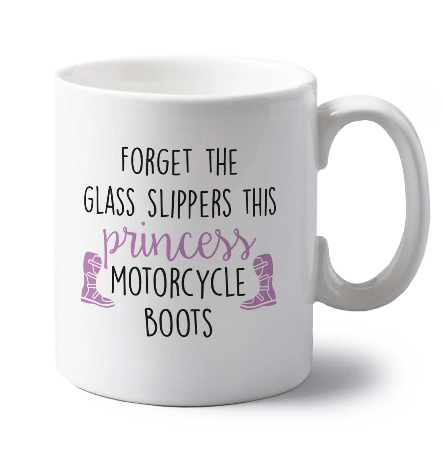 Forget the glass slippers this princess wears motorcycle boots left handed white ceramic mug 