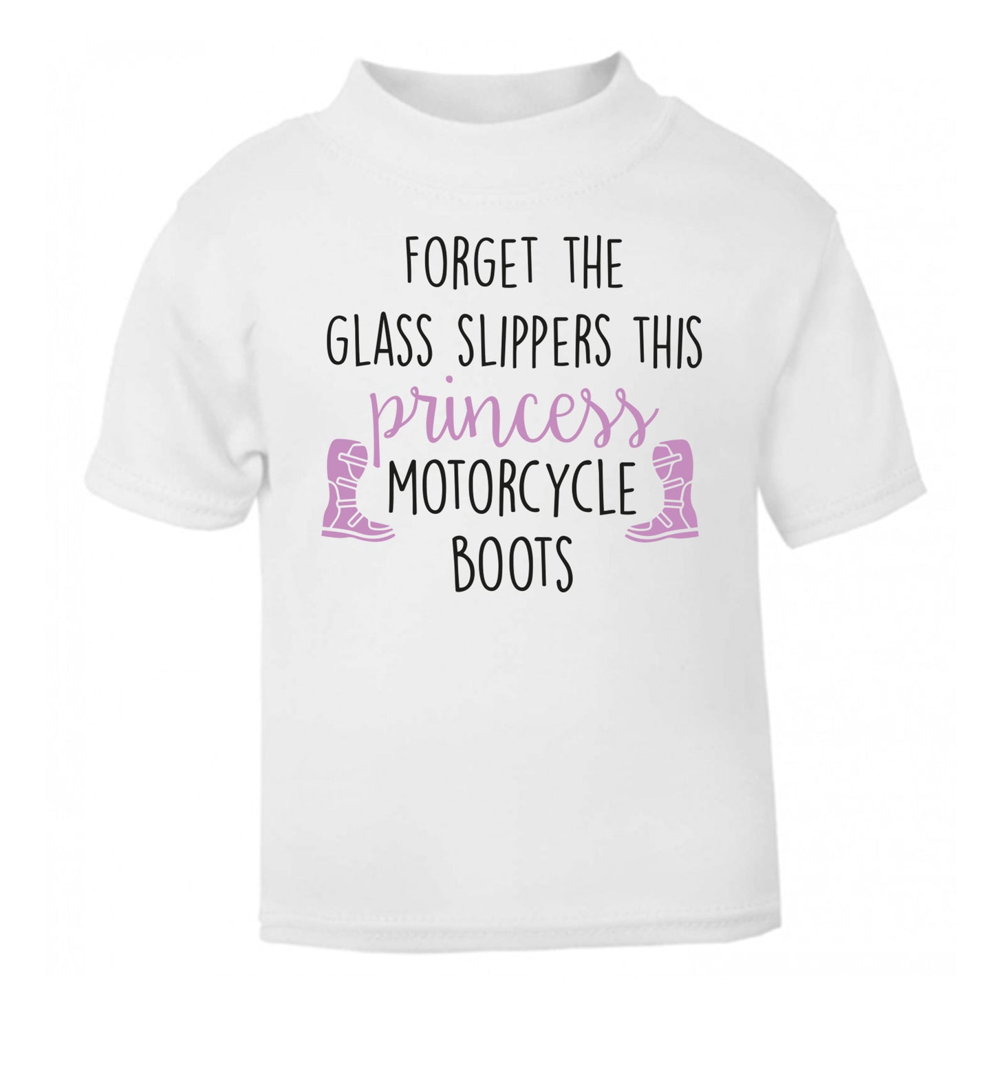 Forget the glass slippers this princess wears motorcycle boots white Baby Toddler Tshirt 2 Years