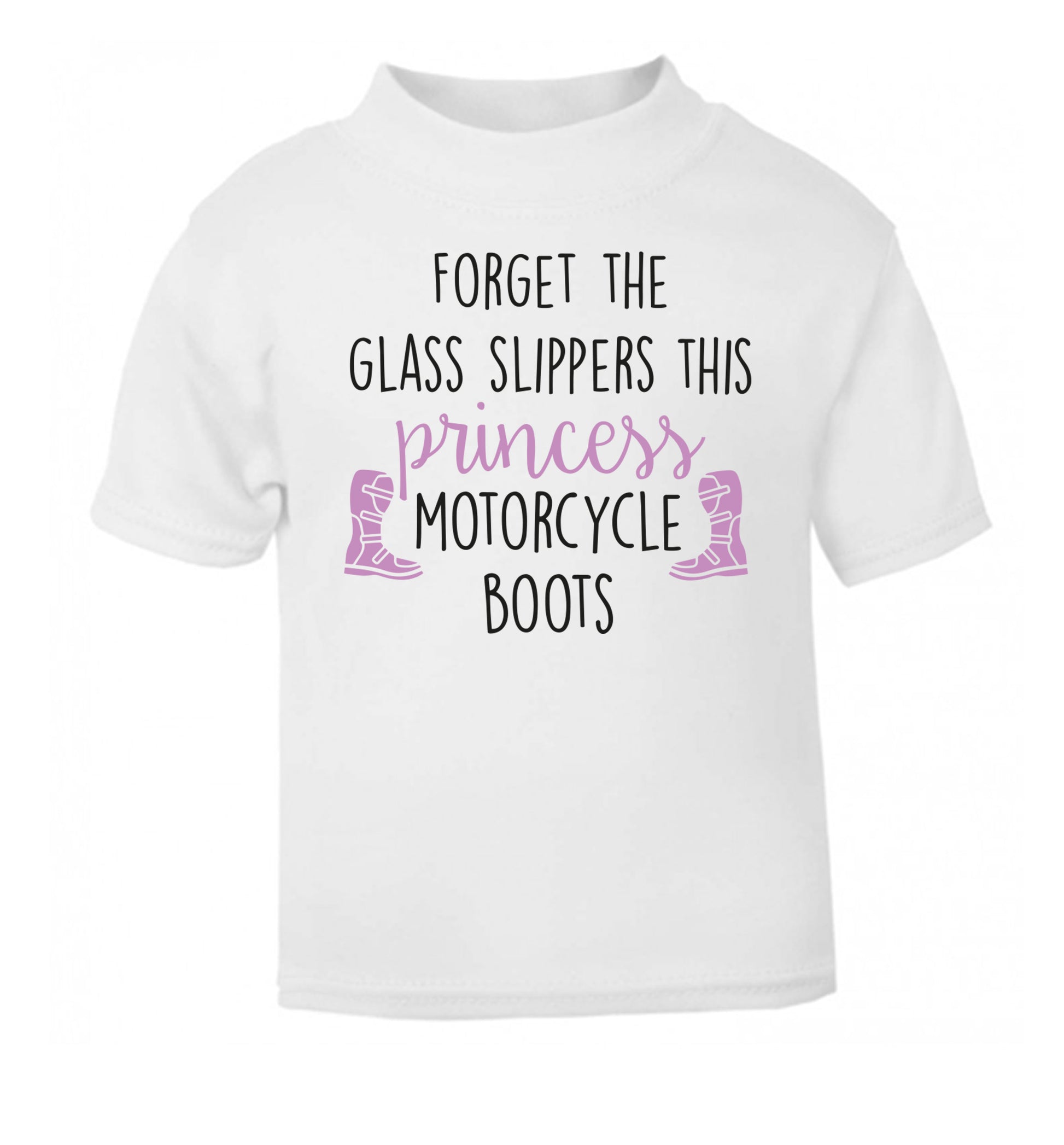 Forget the glass slippers this princess wears motorcycle boots white Baby Toddler Tshirt 2 Years