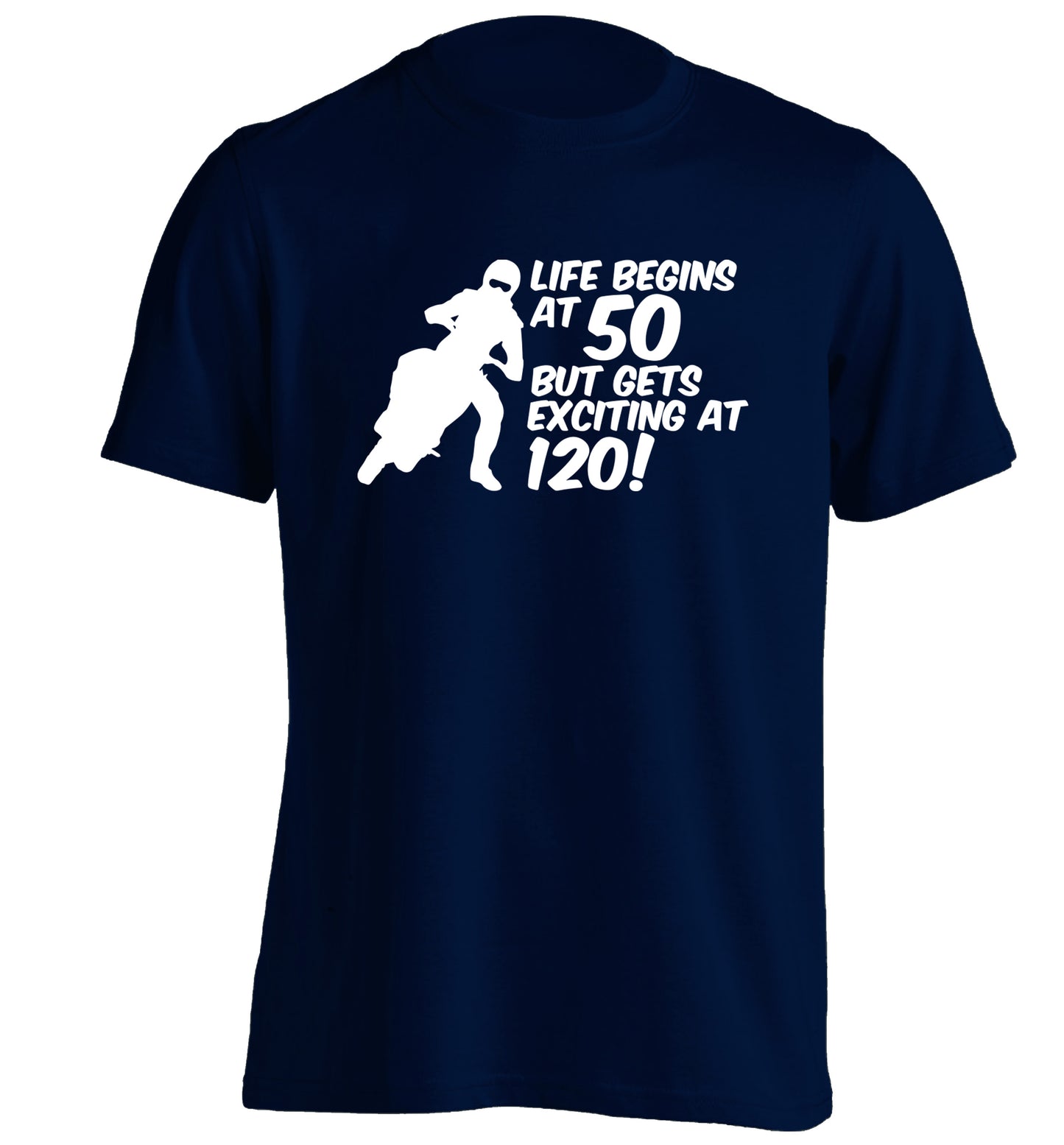 Life begins at 50 but it gets exciting at 120 adults unisex navy Tshirt 2XL