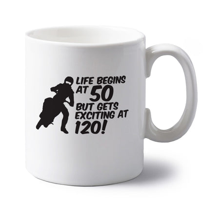 Life begins at 50 but it gets exciting at 120 left handed white ceramic mug