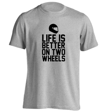 Life is better on two wheels adults unisex grey Tshirt 2XL