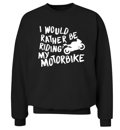 I would rather be riding my motorbike Adult's unisex black Sweater 2XL