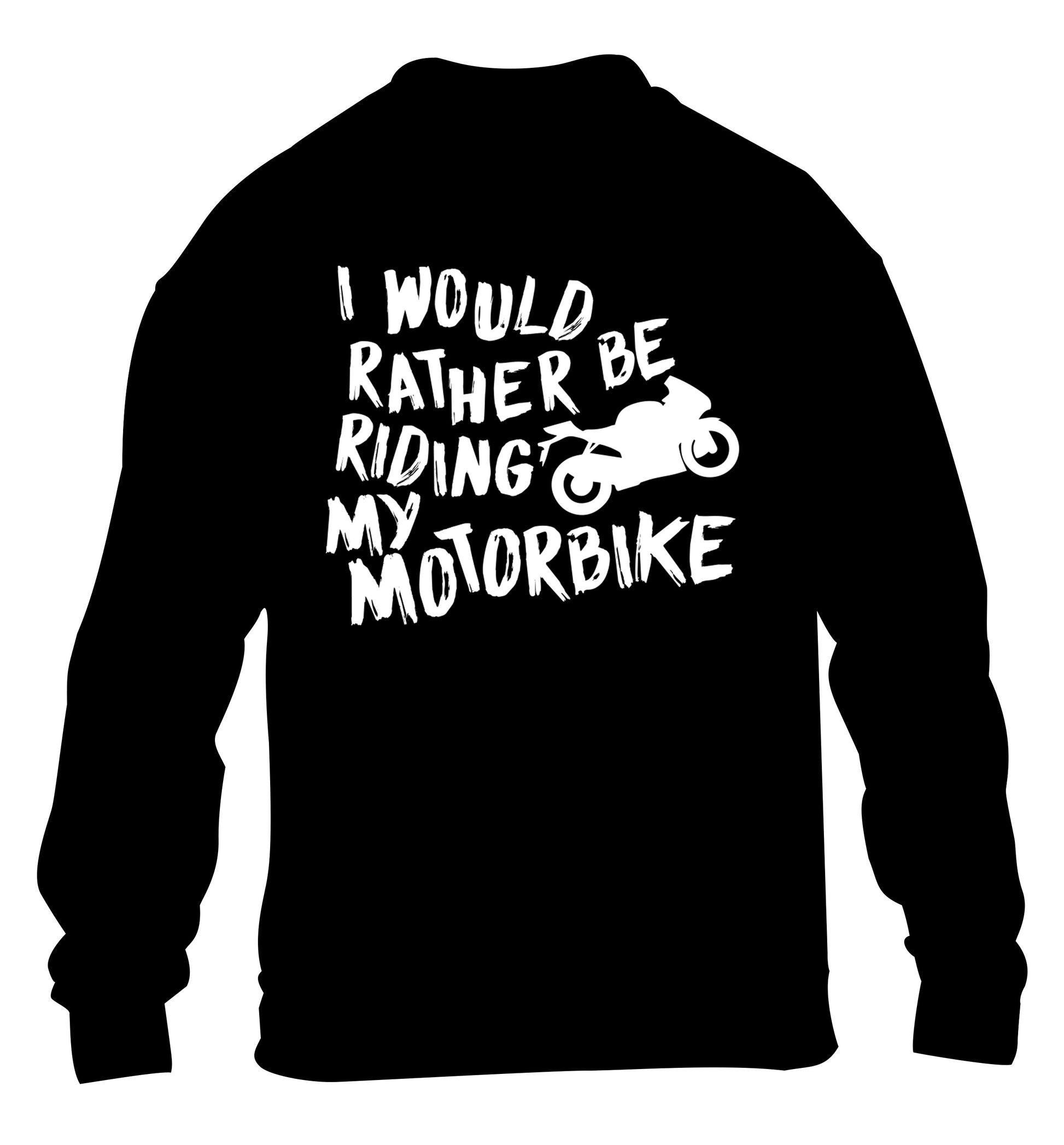 I would rather be riding my motorbike children's black sweater 12-13 Years