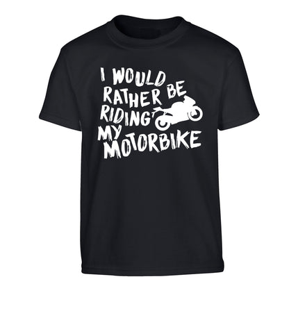 I would rather be riding my motorbike Children's black Tshirt 12-13 Years