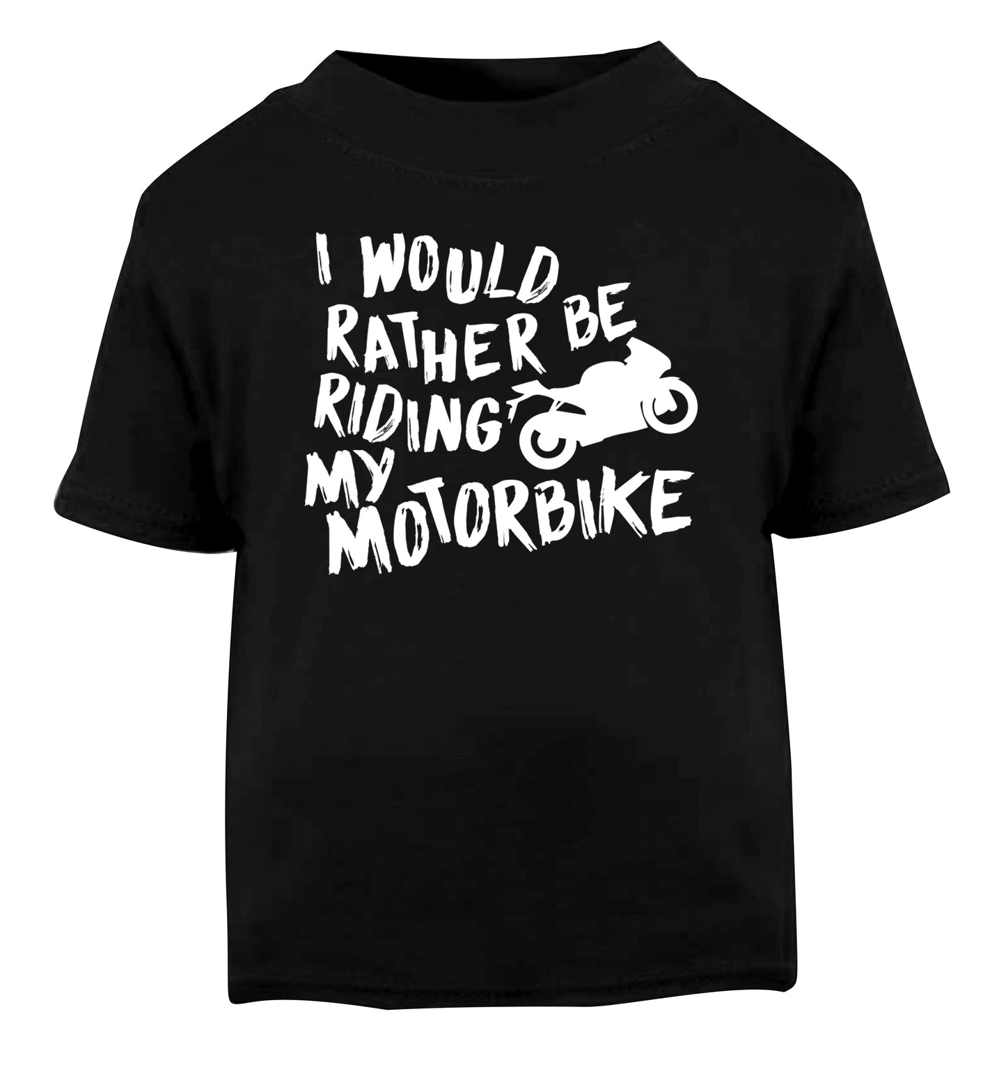 I would rather be riding my motorbike Black Baby Toddler Tshirt 2 years