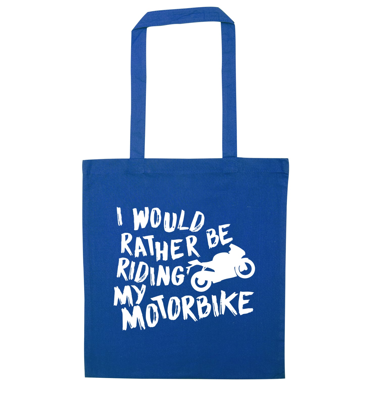 I would rather be riding my motorbike blue tote bag