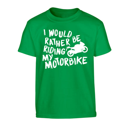 I would rather be riding my motorbike Children's green Tshirt 12-13 Years