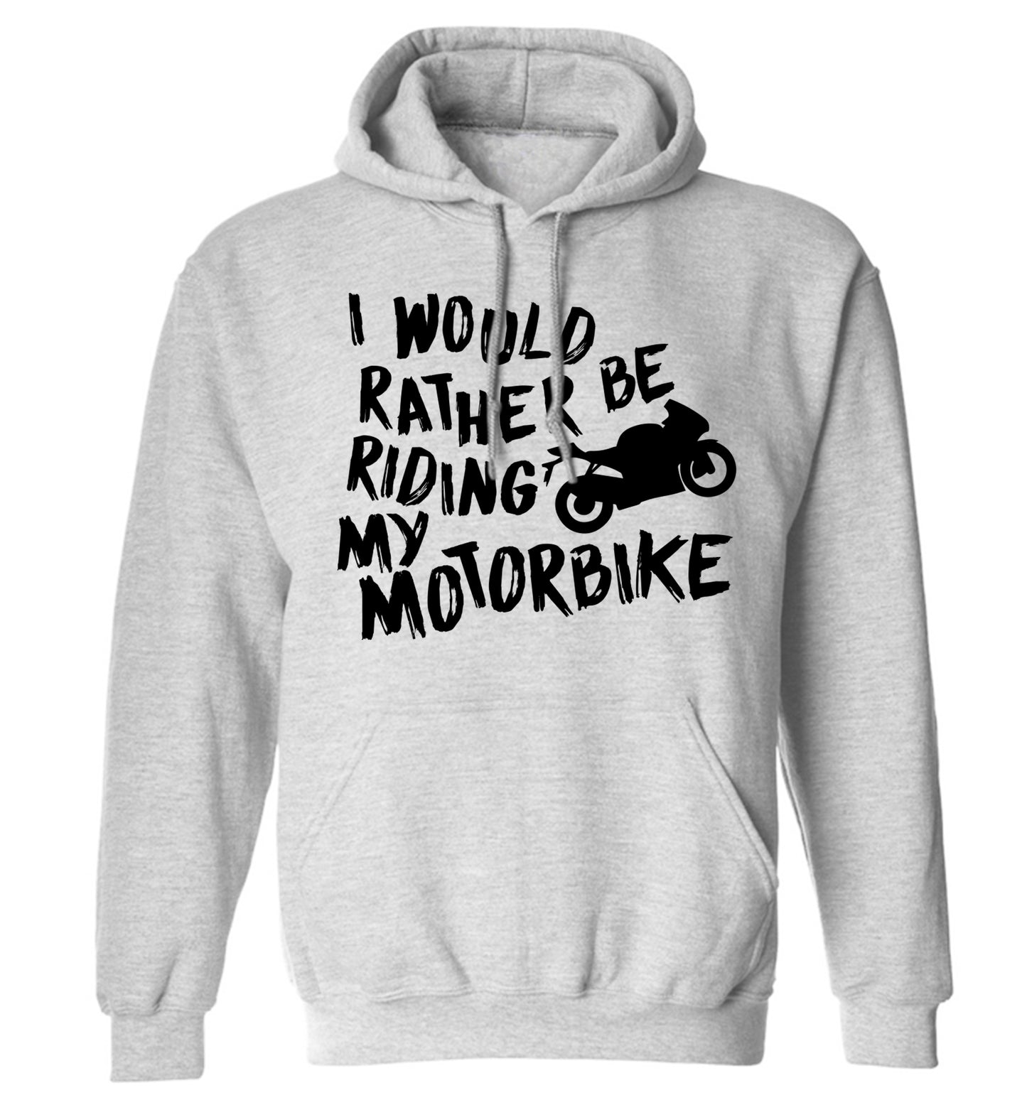 I would rather be riding my motorbike adults unisex grey hoodie 2XL