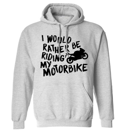 I would rather be riding my motorbike adults unisex grey hoodie 2XL