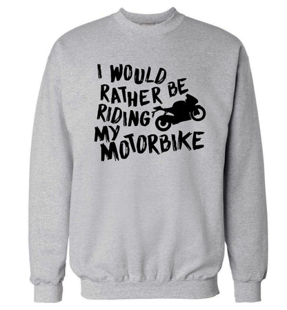 I would rather be riding my motorbike Adult's unisex grey Sweater 2XL