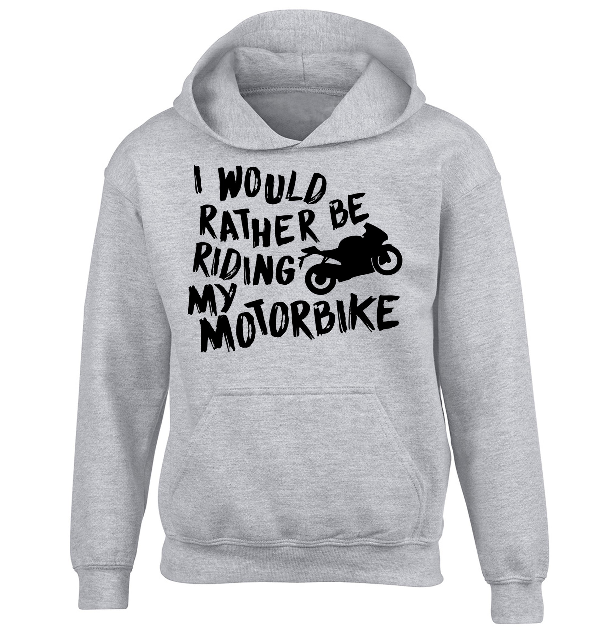 I would rather be riding my motorbike children's grey hoodie 12-13 Years