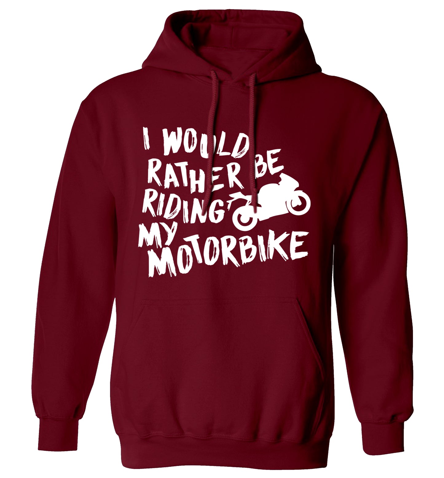 I would rather be riding my motorbike adults unisex maroon hoodie 2XL