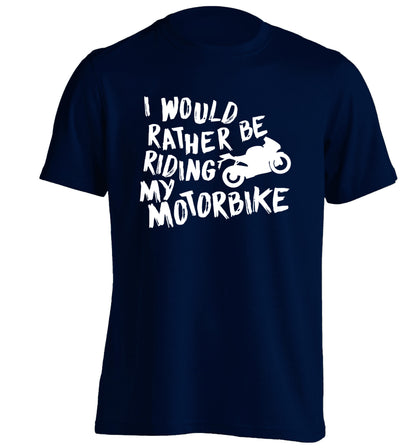 I would rather be riding my motorbike adults unisex navy Tshirt 2XL