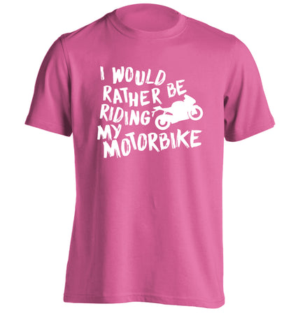 I would rather be riding my motorbike adults unisex pink Tshirt 2XL
