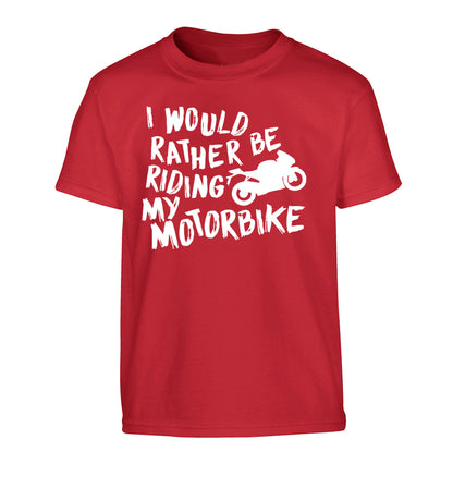 I would rather be riding my motorbike Children's red Tshirt 12-13 Years