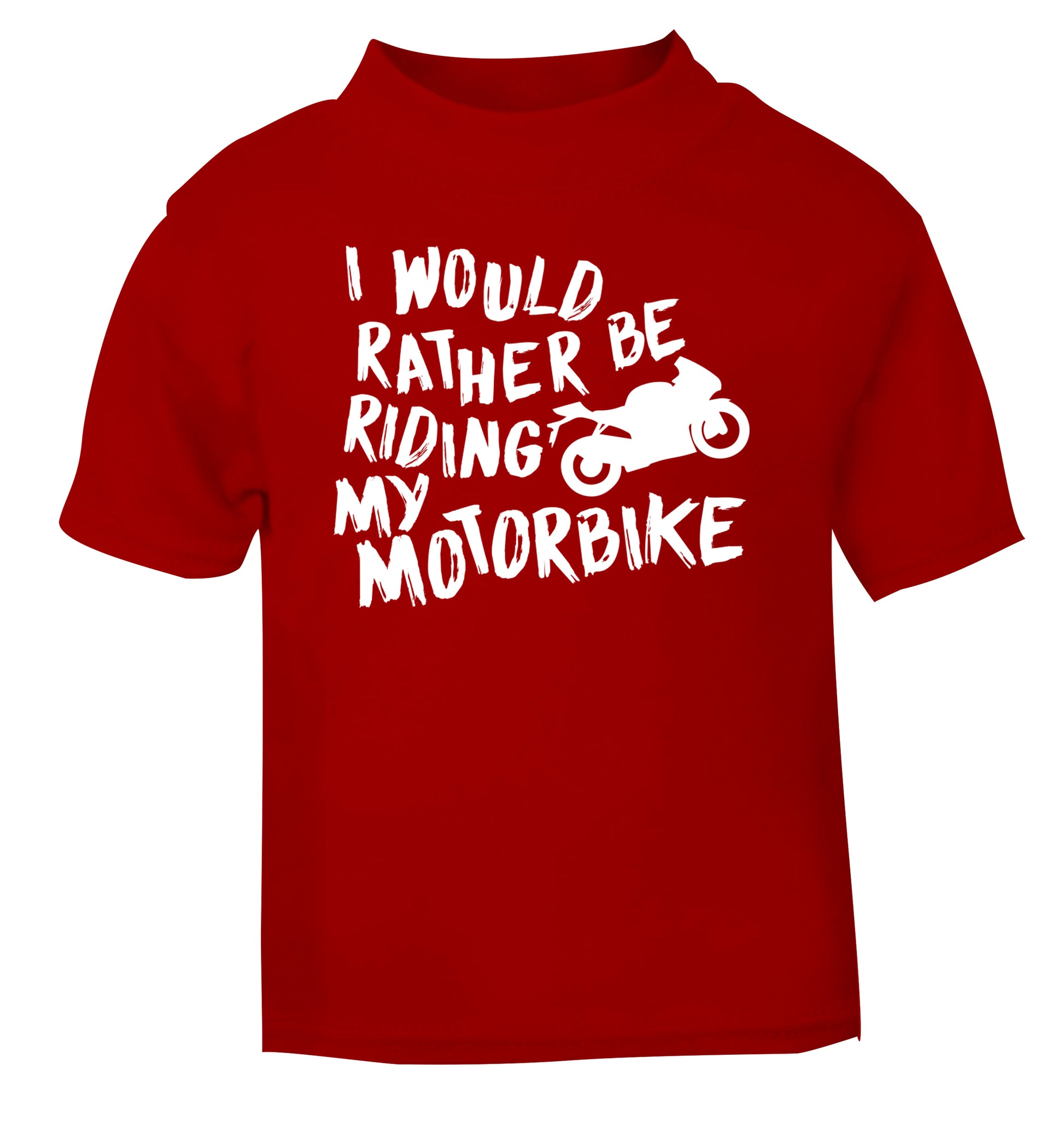 I would rather be riding my motorbike red Baby Toddler Tshirt 2 Years
