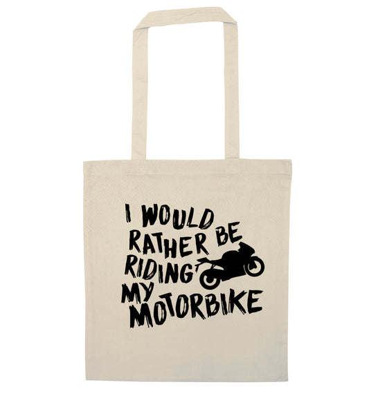 I would rather be riding my motorbike natural tote bag