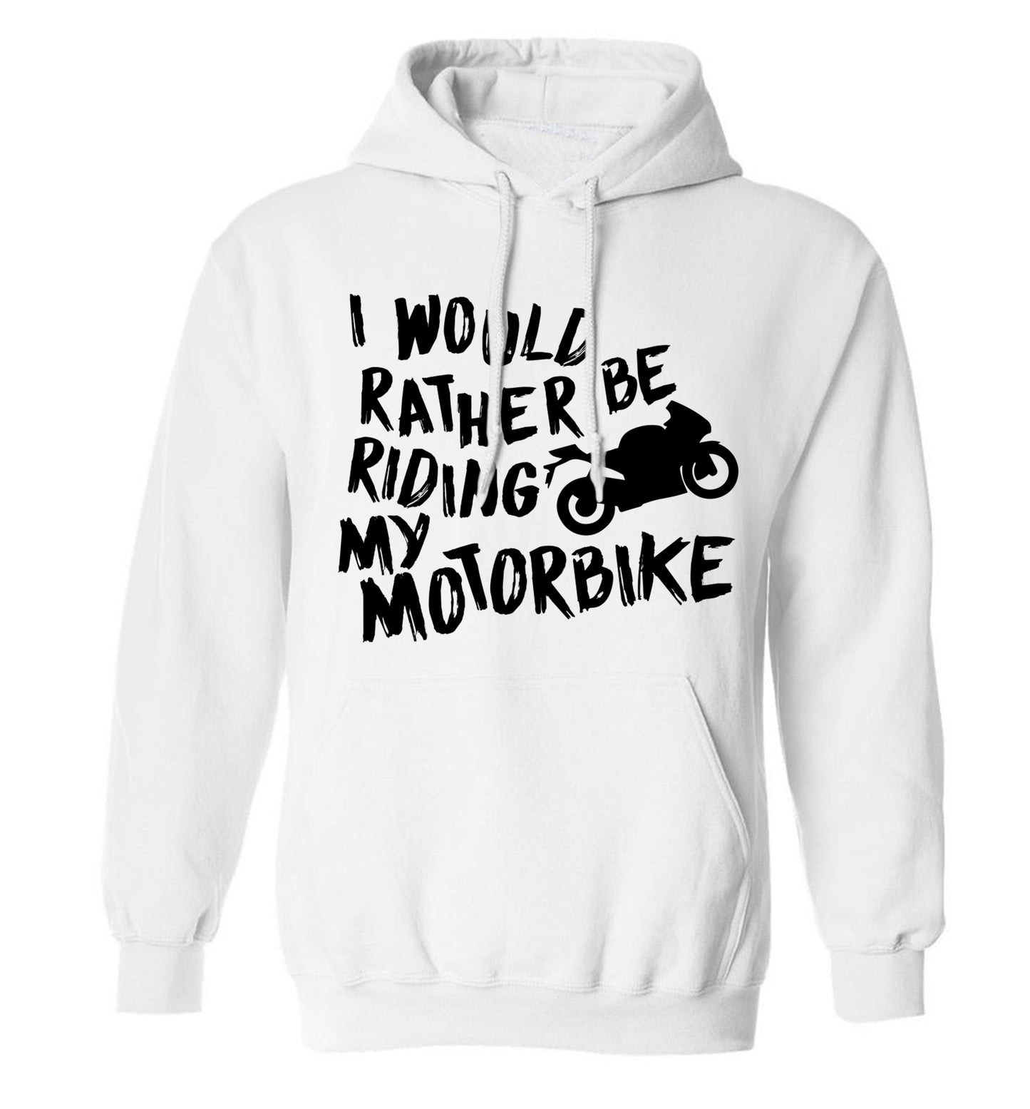 I would rather be riding my motorbike adults unisex white hoodie 2XL