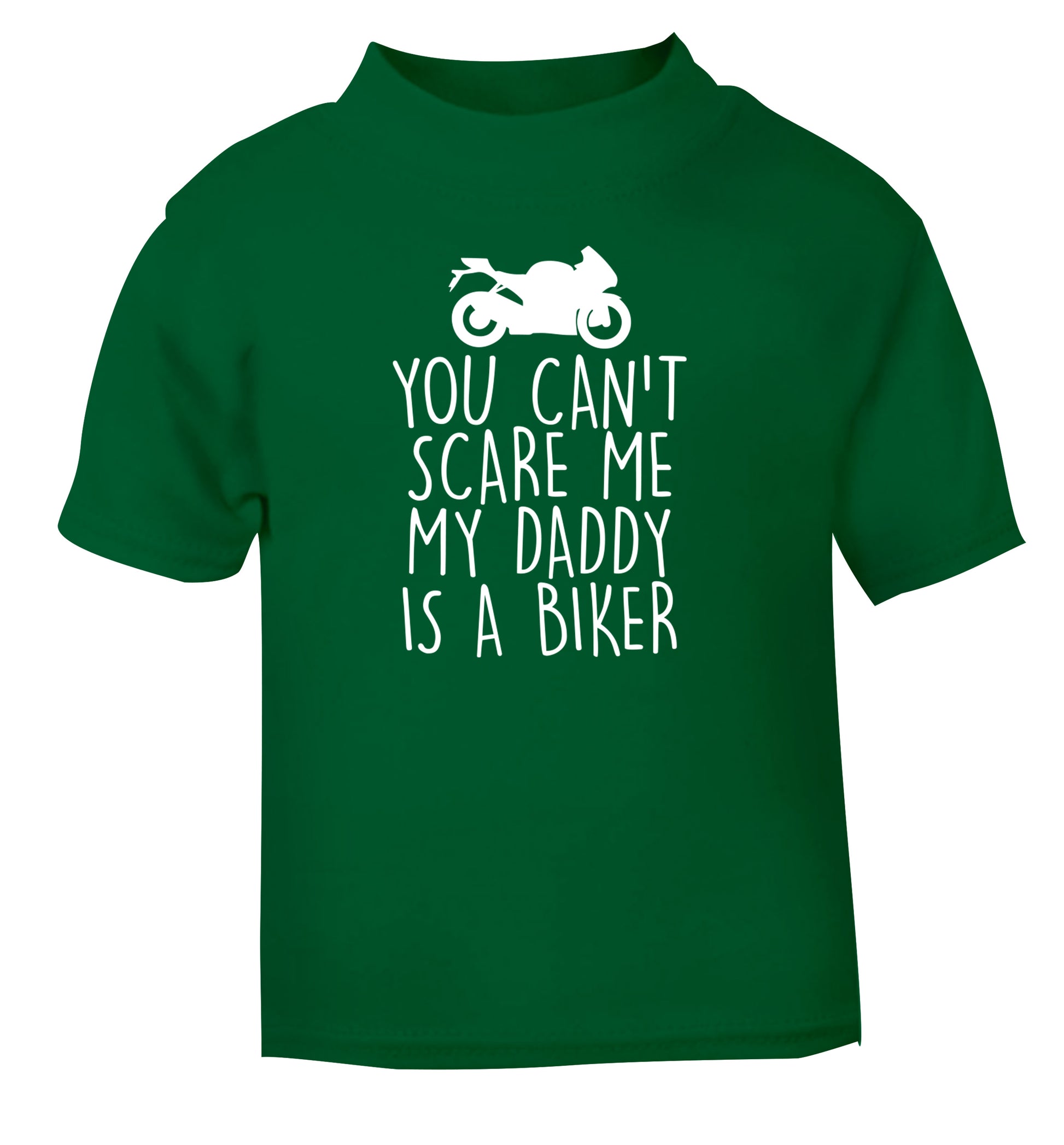You can't scare me my daddy is a biker green Baby Toddler Tshirt 2 Years