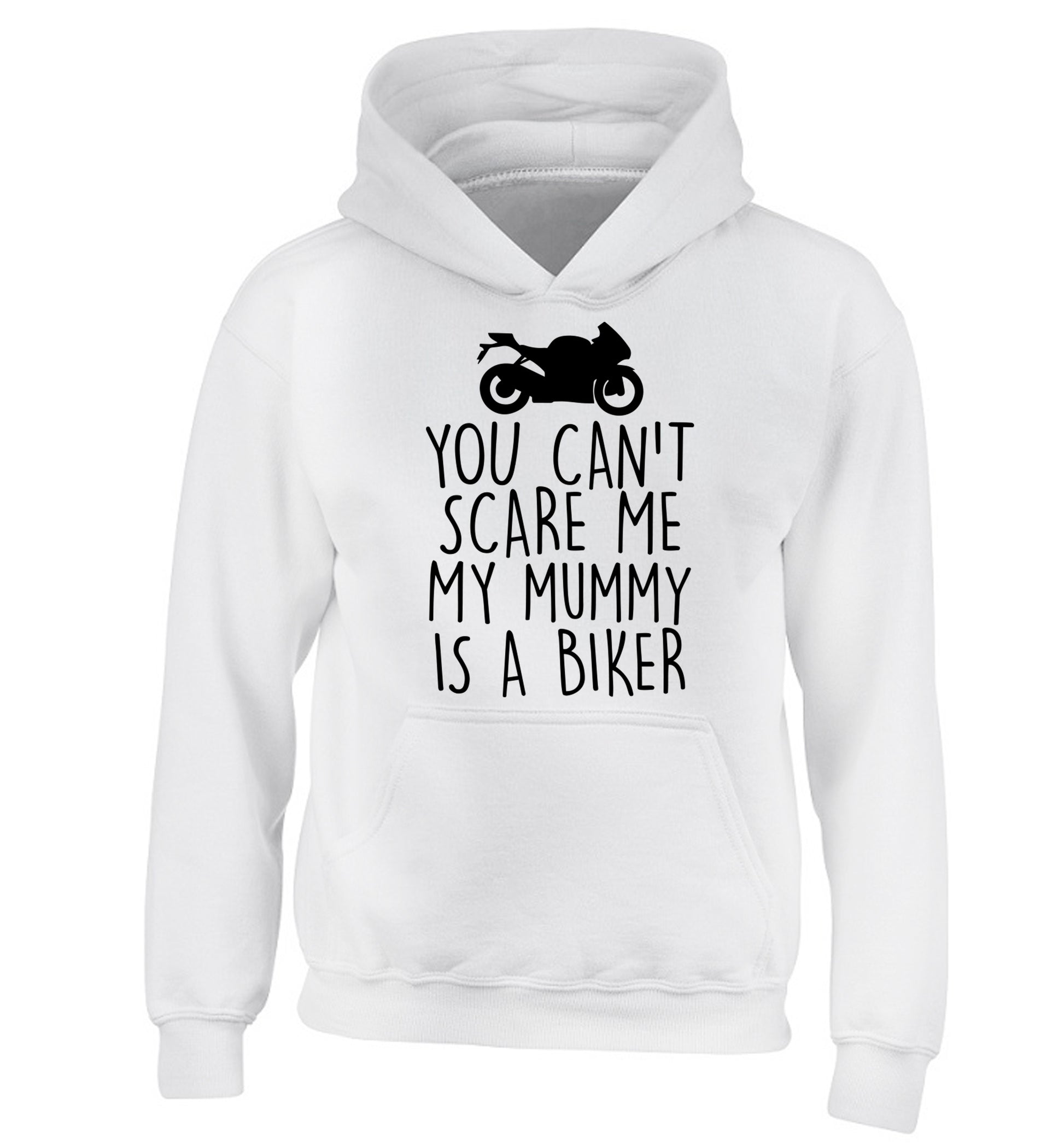 You can't scare me my mummy is a biker children's white hoodie 12-13 Years