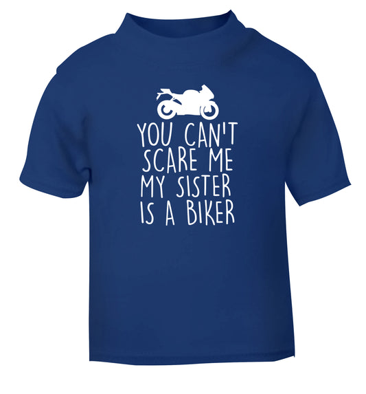 You can't scare me my sister is a biker blue Baby Toddler Tshirt 2 Years