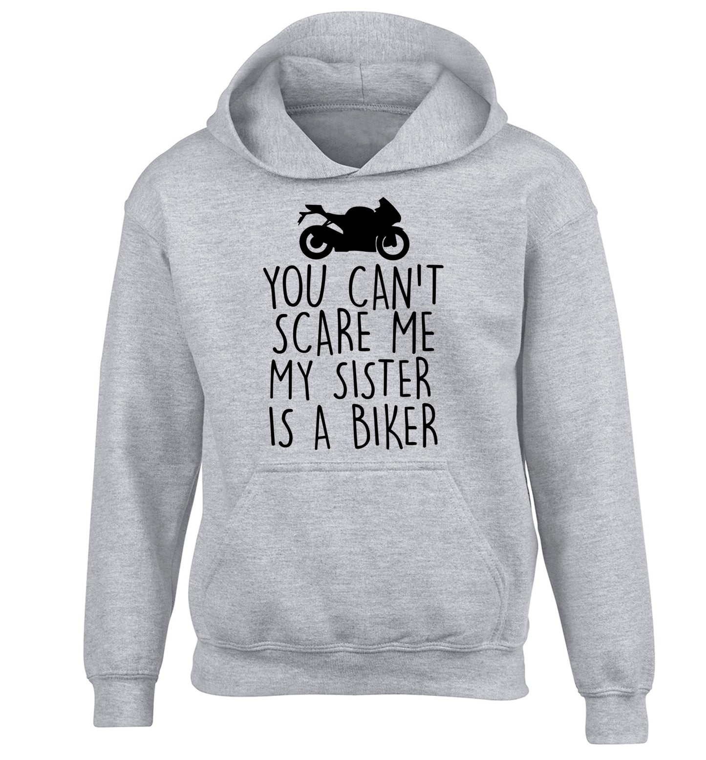 You can't scare me my sister is a biker children's grey hoodie 12-13 Years