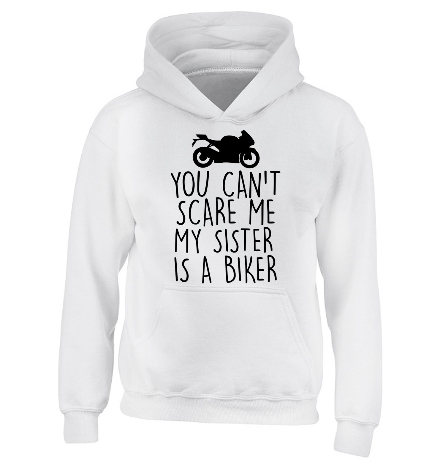 You can't scare me my sister is a biker children's white hoodie 12-13 Years