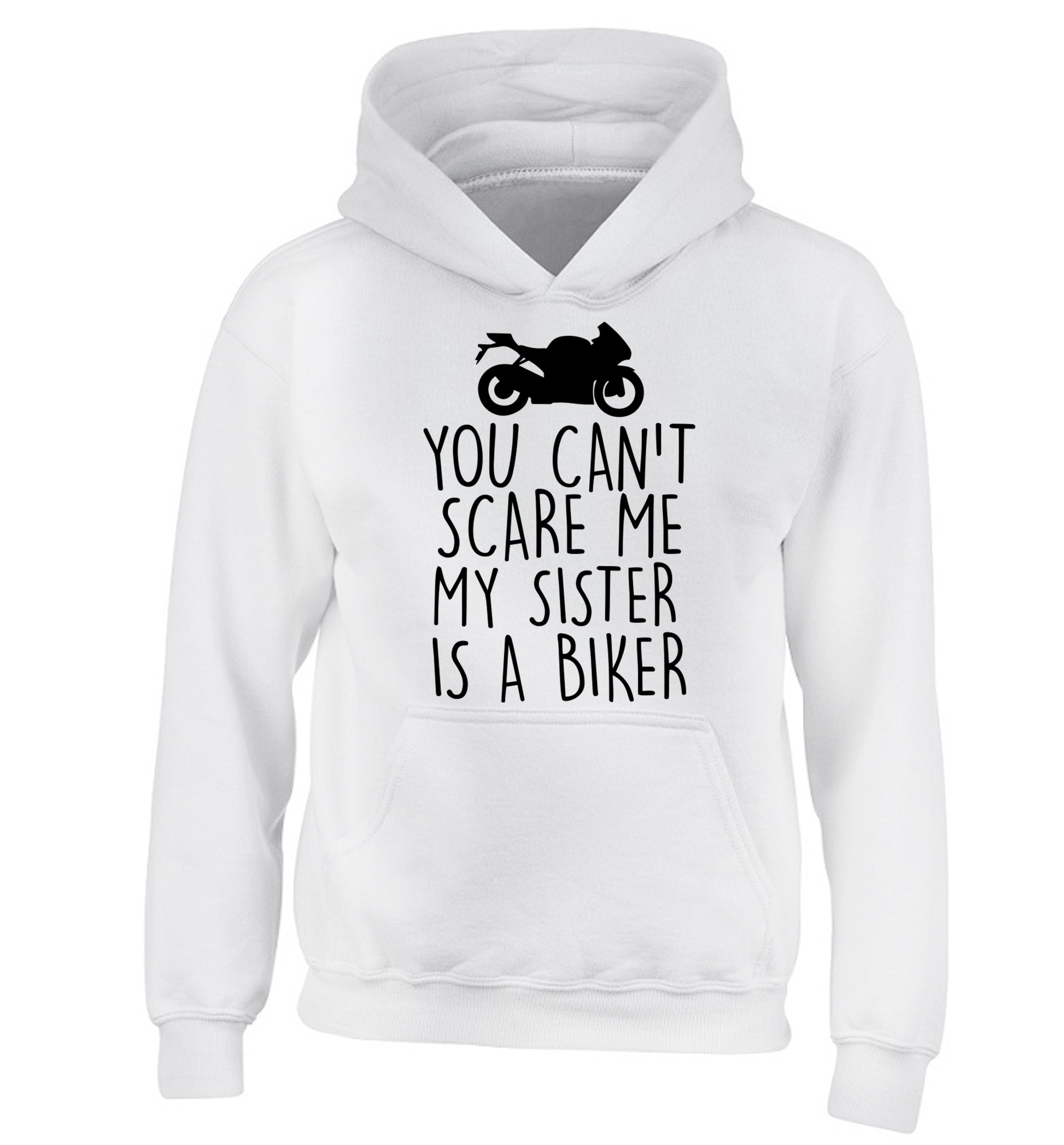 You can't scare me my sister is a biker children's white hoodie 12-13 Years