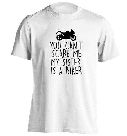 You can't scare me my sister is a biker adults unisex white Tshirt 2XL