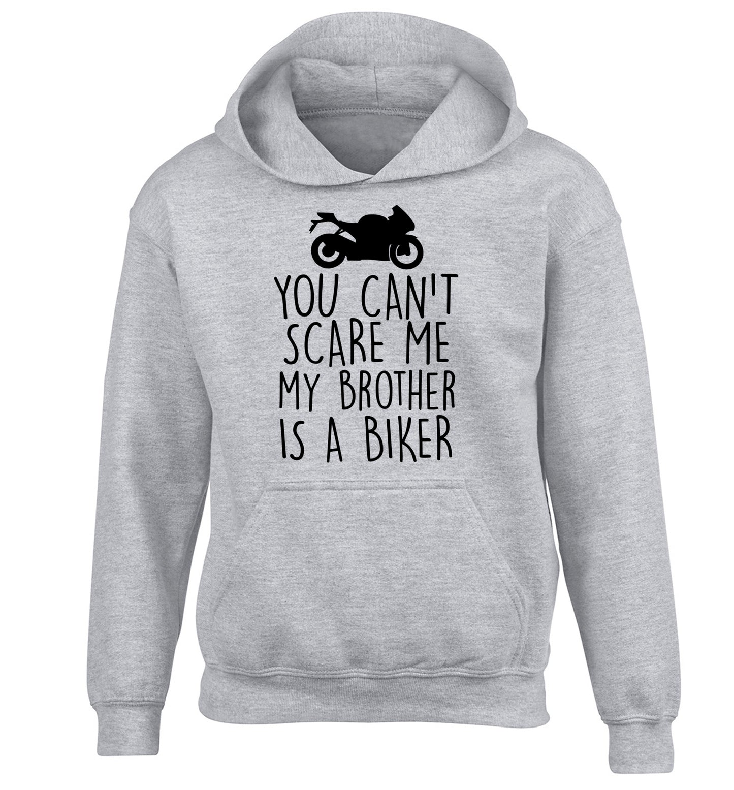 You can't scare me my brother is a biker children's grey hoodie 12-13 Years