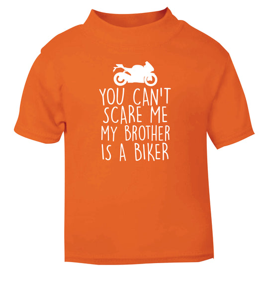 You can't scare me my brother is a biker orange Baby Toddler Tshirt 2 Years
