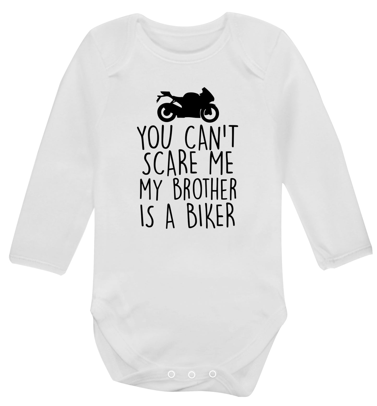 You can't scare me my brother is a biker Baby Vest long sleeved white 6-12 months