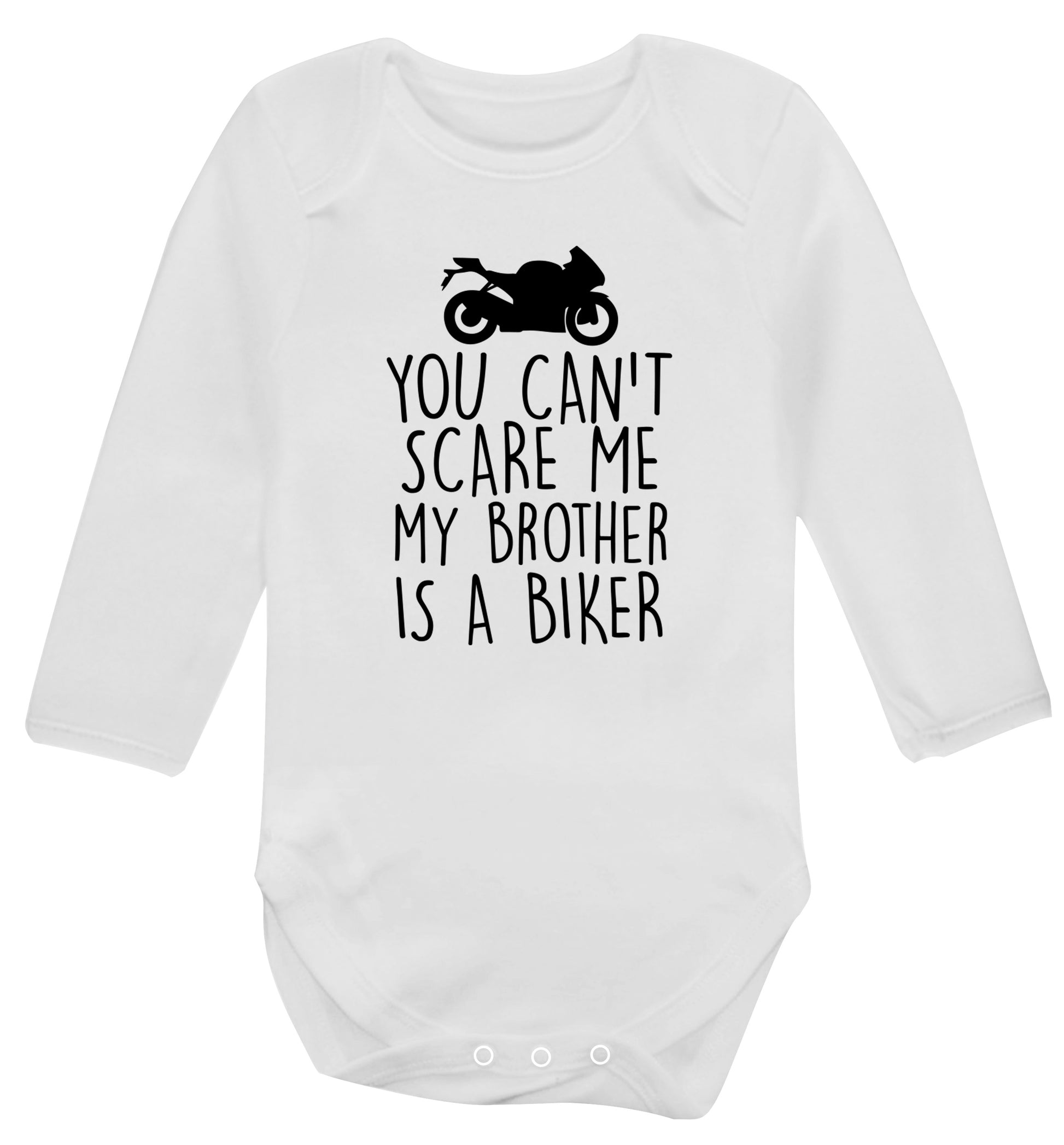 You can't scare me my brother is a biker Baby Vest long sleeved white 6-12 months