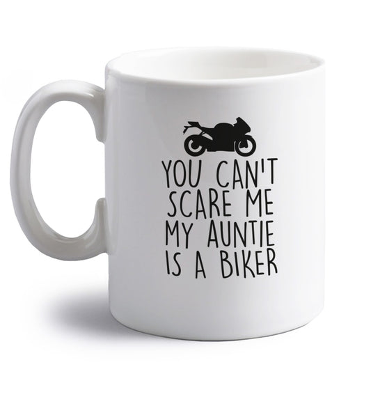 You can't scare me my auntie is a biker right handed white ceramic mug 