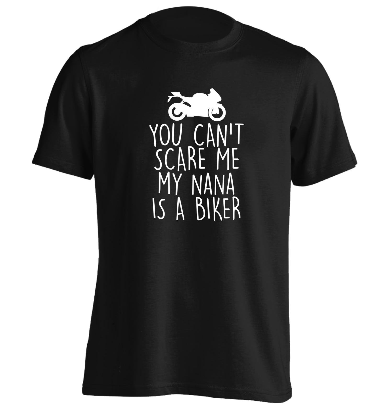 You can't scare me my nana is a biker adults unisex black Tshirt 2XL