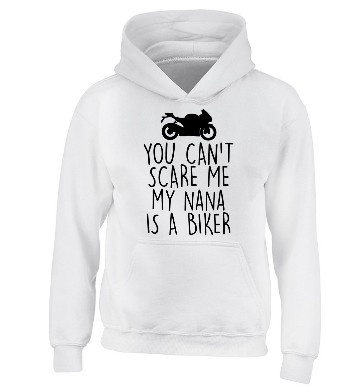 You can't scare me my nana is a biker children's white hoodie 12-13 Years
