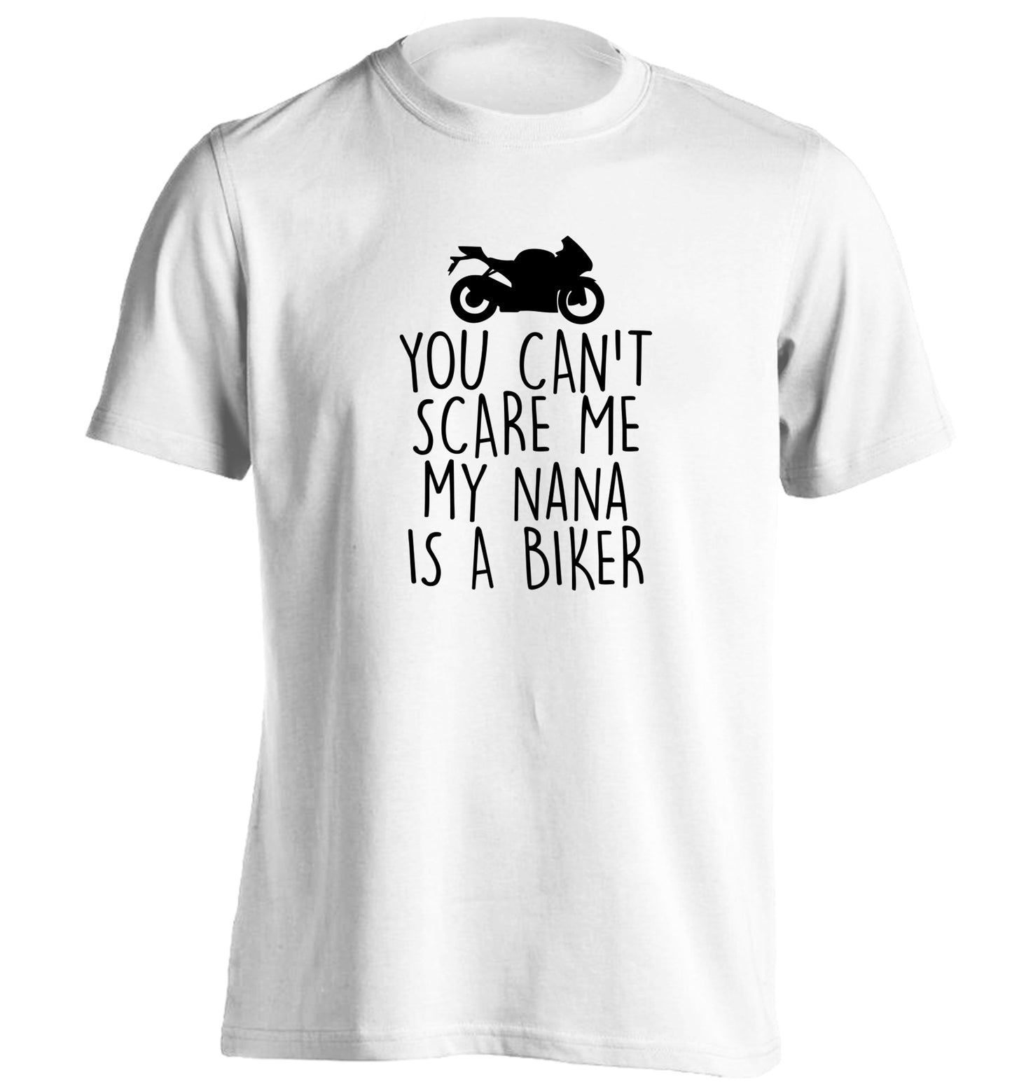 You can't scare me my nana is a biker adults unisex white Tshirt 2XL