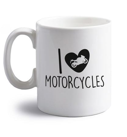I love motorcycles right handed white ceramic mug 