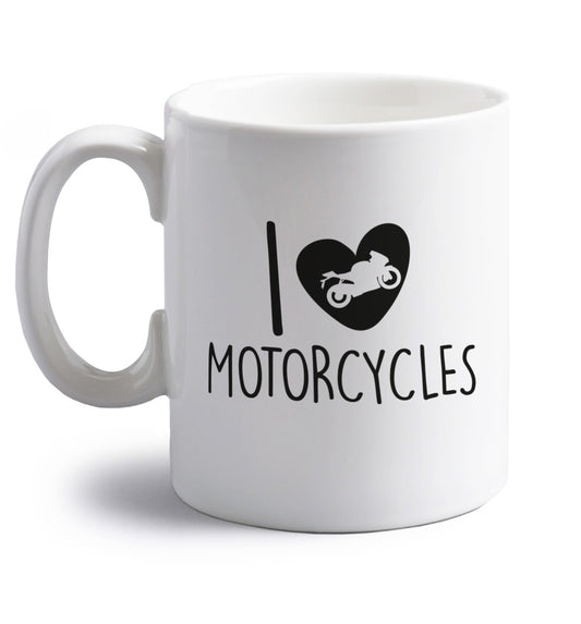 I love motorcycles right handed white ceramic mug 