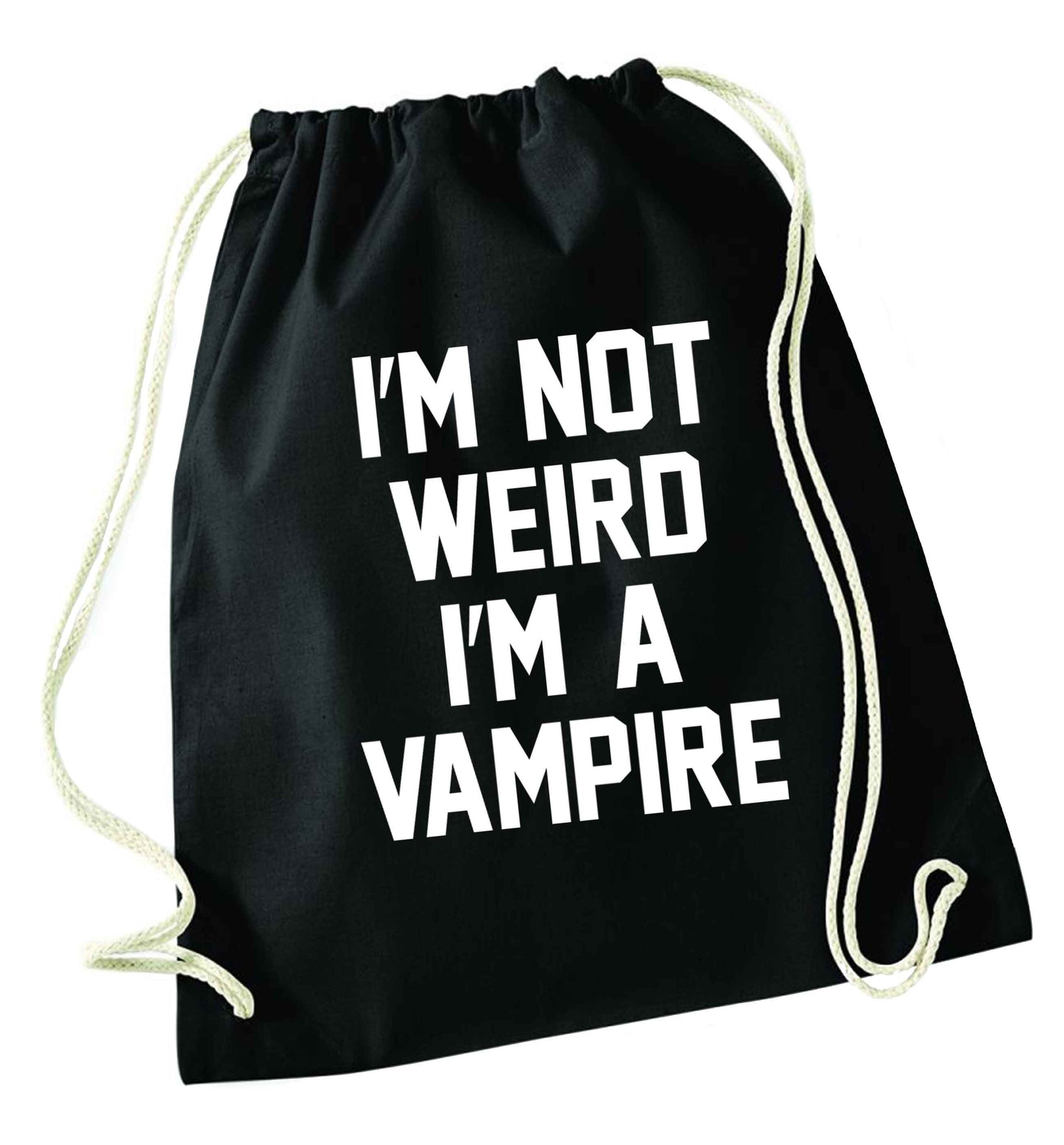I'm not weird I'm a vampire black drawstring bag